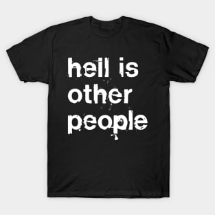 Hell Is Other People / Nihilist Typography T-Shirt